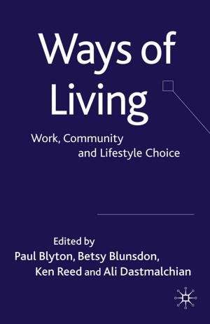 Cover of the book Ways of Living by M. Kilkey, D. Perrons, A. Plomien