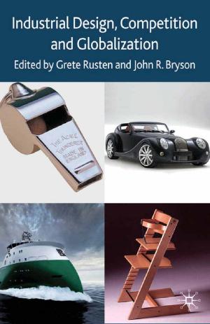 Cover of the book Industrial Design, Competition and Globalization by Owain Jones, Joanne Garde-Hansen