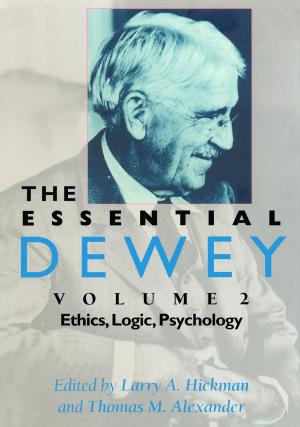 Cover of the book The Essential Dewey, Volume 2 by ANASTASIYA ASTAPOVA, Tsafi Sebba-Elran, Elliott Oring, Dan Ben-Amos, Larisa Privalskaya, Ilze Akerbergs