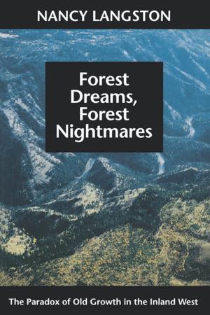 Cover of the book Forest Dreams, Forest Nightmares by Murray Morgan