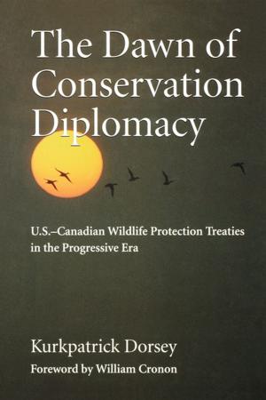 Cover of the book The Dawn of Conservation Diplomacy by Yuka Suzuki, K. Sivaramakrishnan