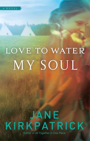Cover of the book Love to Water My Soul by Jim Rohwer