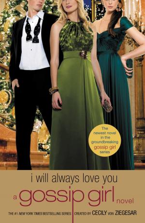 Cover of the book Gossip Girl: I Will Always Love You by Dev Petty, Lauren Eldridge