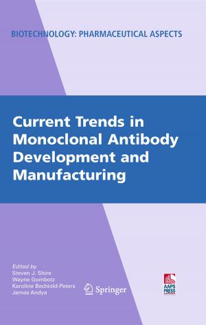 Cover of the book Current Trends in Monoclonal Antibody Development and Manufacturing by Lori Poloni-Staudinger, Candice D. Ortbals