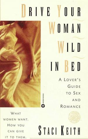 Cover of the book Drive Your Women Wild in Bed by Marliss Melton