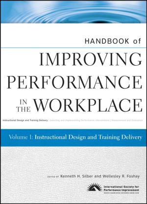 Cover of the book Handbook of Improving Performance in the Workplace, Instructional Design and Training Delivery by Brian Lawley, Pamela Schure