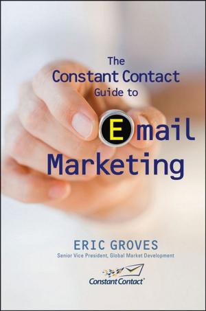 Cover of the book The Constant Contact Guide to Email Marketing by Satya R. Chakravarty