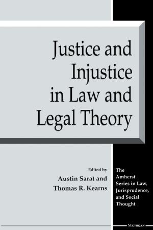 Cover of the book Justice and Injustice in Law and Legal Theory by G. T Couser
