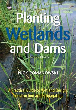 Cover of the book Planting Wetlands and Dams by John Mosig, Ric Fallu