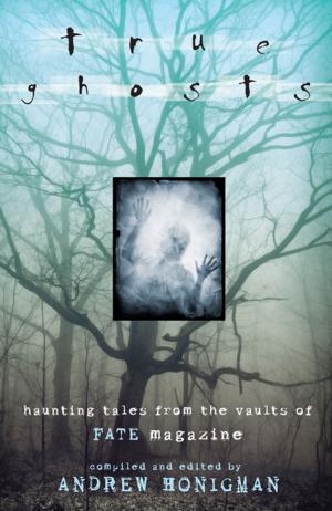 Cover of the book True Ghosts: Haunting Tales From the Vaults of FATE Magazine by Kerri Connor