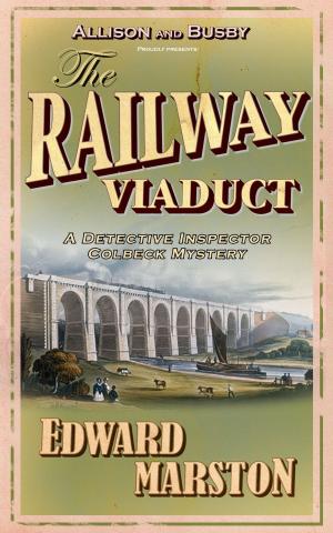 Cover of the book The Railway Viaduct by Edward Marston