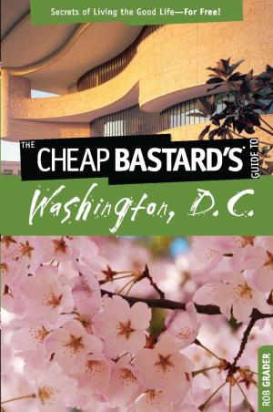Cover of the book Cheap Bastard's™ Guide to Washington, D.C. by Anna Mantzaris