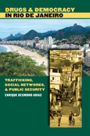 Cover of the book Drugs and Democracy in Rio de Janeiro by Donna Harsch