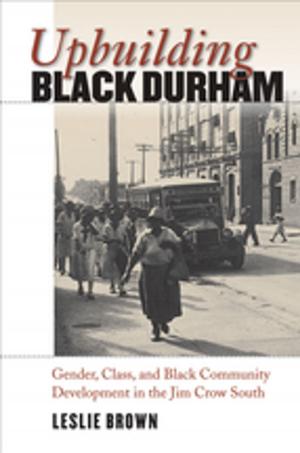 Cover of the book Upbuilding Black Durham by Bonnie Mutchler