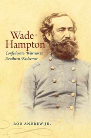 Cover of the book Wade Hampton by Paul K. Conkin