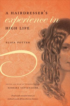 Cover of the book A Hairdresser's Experience in High Life by Bland Simpson