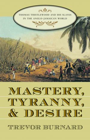 Book cover of Mastery, Tyranny, and Desire