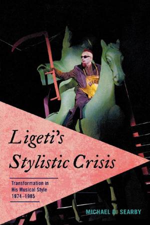 Cover of the book Ligeti's Stylistic Crisis by James M. Welsh, Gene D. Phillips, Rodney F. Hill