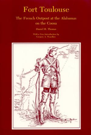 Cover of the book Fort Toulouse by George C. Bradley, Richard L. Dahlen
