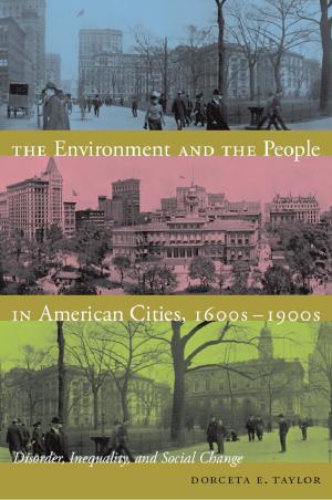 Cover of the book The Environment and the People in American Cities, 1600s-1900s by E. Roy Weintraub, Barbara Herrnstein Smith