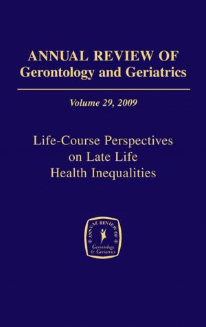 Cover of the book Annual Review of Gerontology and Geriatrics, Volume 29, 2009 by Peter Lehmann, PhD, LCSW, Dr. Catherine Simmons, PhD
