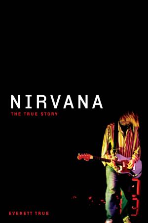 Cover of the book Nirvana: The True Story by David Katz