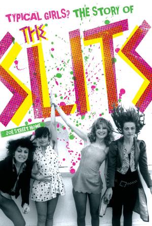 Cover of the book Typical Girls? The Story of the Slits by Trevor Wye