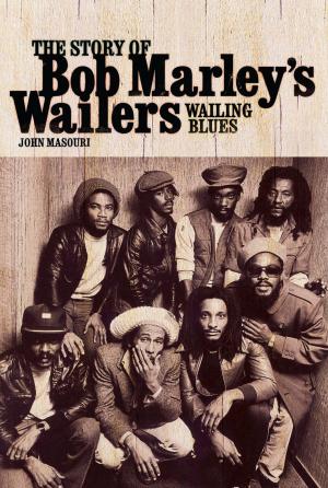 Cover of the book Wailing Blues: The Story of Bob Marley's Wailers by Nick Brownlee