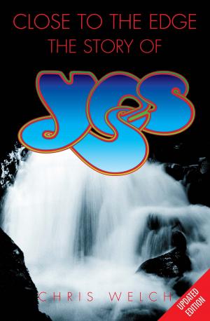 Cover of the book Close to the Edge: The Story of Yes by David Ritz