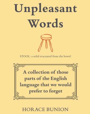 Book cover of Unpleasant Words: A collection of those parts of the English language that we would prefer to forget