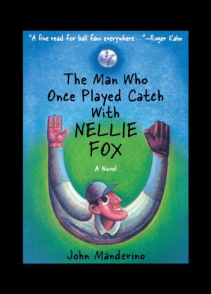 Cover of the book The Man Who Once Played Catch With Nellie Fox by Michael Zacchea, Ted Kemp, Paul Eaton