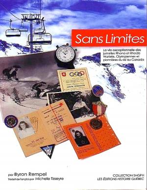 Cover of Sans Limites: la vie exceptionnelle des jumelles, Rhona et Rhoda Wurtele, olympiennes et pionnières du ski au Canada,