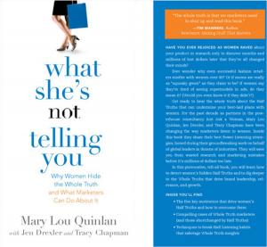 Cover of the book What She's Not Telling You: Why Women Hide The Whole Truth And What Marketers Can Do About It by Jen DeTracey
