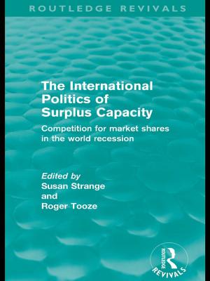 Cover of the book The International Politics of Surplus Capacity (Routledge Revivals) by David Goldblatt, Stephanie Patridge, Lee B. Brown