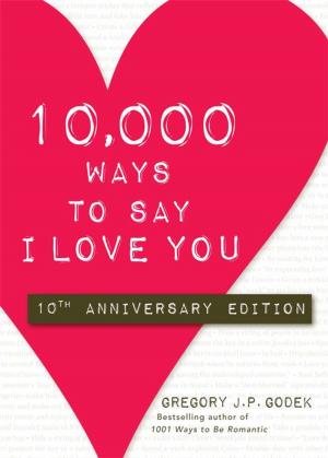 Cover of the book 10,000 Ways to Say I Love You by Paul Hindman, Nate Evans, Vince Evans
