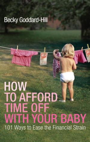Cover of the book How to Afford Time Off with your Baby by The Migraine Action Association, Jenny Lewis