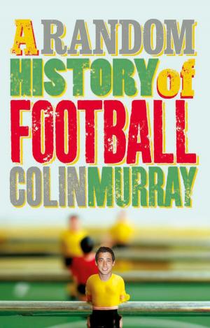 Cover of the book A Random History of Football by W.J. Burley