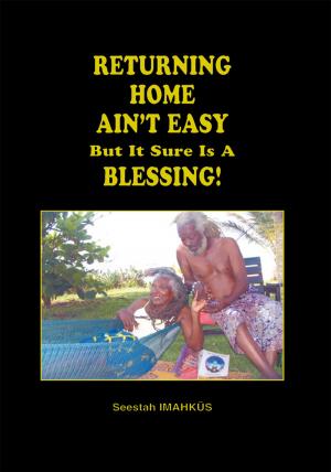 Cover of the book Returning Home Ain't Easy but It Sure Is a Blessing by Edward Fisher