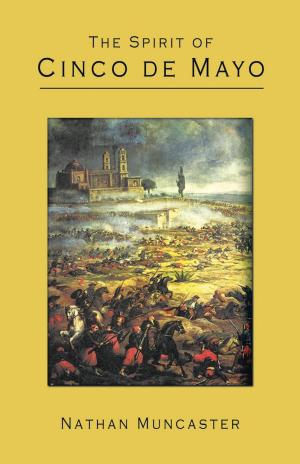 Cover of the book The Spirit of Cinco De Mayo by Charles J. Shovlin