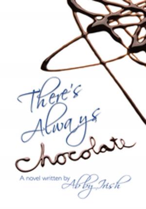 Cover of the book There's Always Chocolate! by Tymothy Maris