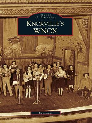 Cover of the book Knoxville's WNOX by Rose Kinney-Holck, Upper Valley Museum at Leavenworth