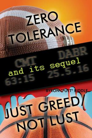 Cover of the book Zero Tolerance & Just Greed/ Not Lust by Ric Rodriguez