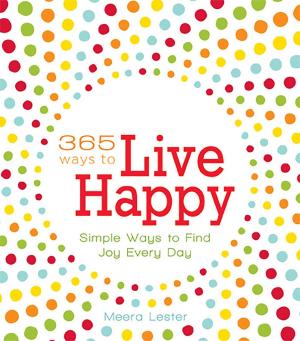 Cover of the book 365 Ways to Live Happy by Adams Media