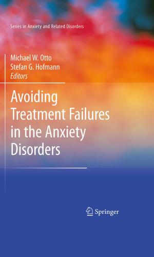 Cover of the book Avoiding Treatment Failures in the Anxiety Disorders by K. Sreenivasa Rao, Shashidhar G. Koolagudi