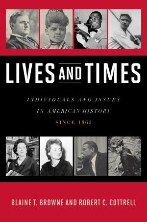 Cover of the book Lives and Times by James W. Ceaser, Andrew E. Busch, John J. Pitney Jr.