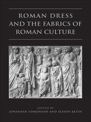 Cover of the book Roman Dress and the Fabrics of Roman Culture by Peter Bjerregaard, T. Kue Young