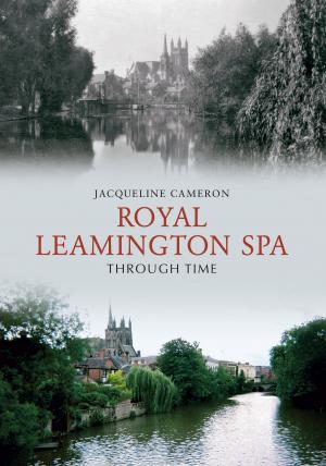 Book cover of Royal Leamington Spa Through Time