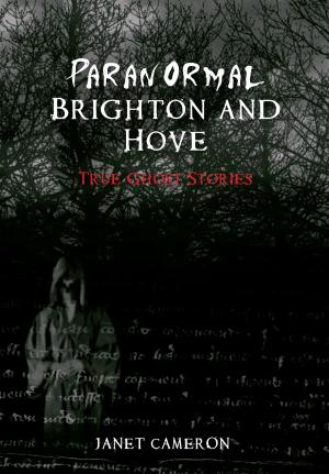 Cover of the book Paranormal Brighton and Hove by Daniel K. Longman