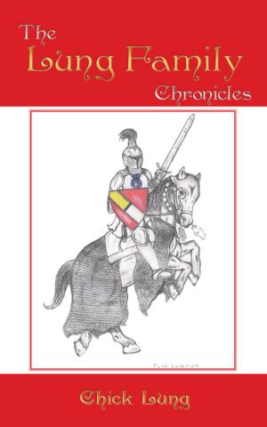 Cover of the book The Lung Family Chronicles by Hugh Pendexter III