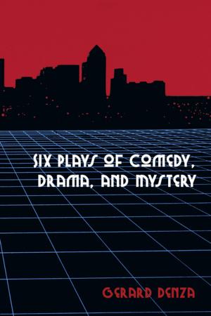 Cover of the book Six Plays of Comedy, Drama, and Mystery by Martino Kunjok Atem